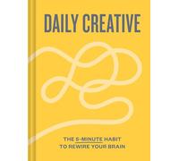 Daily Creative: The 5-minute Habit to Rewire Your Brain