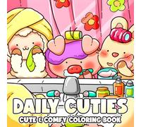 Daily Cuties Coloring Book: Cute Everyday Coloring Pages Featuring Adorable Animal Characters in Hygge Home and Comfy Outdoor Moments for All Ages Relaxation