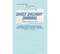 Daily Delight Journal: 6 prompts, 18 themes, 181 days of quotes, jokes & blank pages to make joy a daily habit - 2026: Vol. 1 (Jan-June)