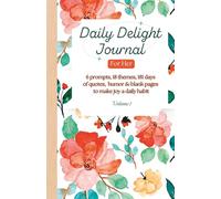 Daily Delight Journal: For Her: 6 prompts, 18 themes, 181 days of quotes, humor & blank pages to make joy a daily habit - Vol. 1: January-June 2026