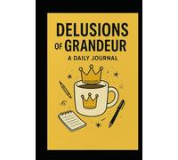 Daily Delusions of Grandeur: Now with 365 fresh reminders that success is relative.