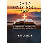 DAILY DEVOTIONAL 2026: 365 Days Of Inspired Devotions For Faith Building, Growth, And Spiritual Renewal.