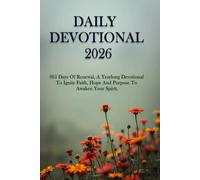 DAILY DEVOTIONAL 2026: 365 Days Of Renewal, A Yearlong Devotional To Ignite Faith, Hope And Purpose And To Awaken Your Spirit.
