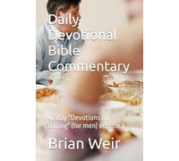 Daily Devotional Bible Commentary: 40 day "Devotions on Dating" (for men) volume 1