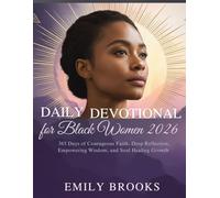 DAILY DEVOTIONAL FOR BLACK WOMEN 2026: 365 Days of Courageous Faith, Deep Reflection, Empowering Wisdom, and Soul Healing Growth