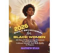DAILY DEVOTIONAL FOR BLACK WOMEN 2026: 365 Days Of Empowering Devotions To Strengthen Faith Celebrate Identity And Walk Boldly In Purpose