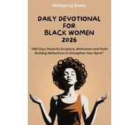 DAILY DEVOTIONAL FOR BLACK WOMEN 2026: 365 Days Powerful Scripture, Motivation and Faith Building Reflections to Strengthen Your Spirit