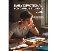 DAILY DEVOTIONAL FOR CAMPUS STUDENTS 2026: 365 Days of Transformative Devotions to Help Strengthen Faith Cultivate Inner Peace and Navigate College Life with Purpose