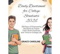 DAILY DEVOTIONAL FOR COLLEGE STUDENTS 2026: 365 Days Of Empowering Devotions to Inspire Faith Build Character and Thrive in College Life