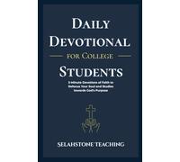 Daily Devotional for College Students: 5-Minute Devotions of Faith to Refocus Your Soul and Studies towards God's Purpose