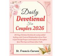 Daily Devotional For Couples 2026: 365 Days Christian Devotions for newly wedded Seeking a God-Centered Relationship to Grow Closer to God Through Prayers and Scriptures to Strengthen Your Marriage...