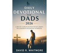 Daily Devotional for Dads 2026: A 365-Day, 5-Minute Devotion for Faith, Growth, and Leadership for Everyday Fatherhood