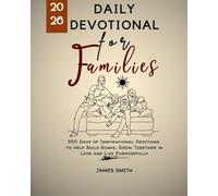 DAILY DEVOTIONAL FOR FAMILIES 2026: 365 Days of Inspirational Devotions to Help Build Bonds Grow Together in Love and Live Purposefully
