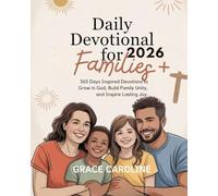 DAILY DEVOTIONAL FOR FAMILIES 2026: 365 Inspired Devotions to Grow in God Build Family Unity and Inspire Lasting Joy