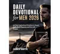 DAILY DEVOTIONAL FOR MEN 2026: 365 Days Inspirational Devotions to Deepen Faith Build Character and Live with Purpose