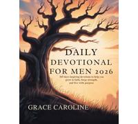 DAILY DEVOTIONAL FOR MEN 2026: 365 Days Inspirational Devotions to Help You Grow in Faith Forge Strength and Live with Purpose