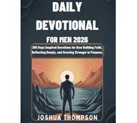 DAILY DEVOTIONAL FOR MEN 2026: 365 Days Inspired Devotions For Building Faith, Reflecting Deeply, And Growing Stronger in Purpose
