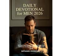 DAILY DEVOTIONAL FOR MEN 2026: 365 Days Inspiring Devotions to Develop Spiritual Resilience, Courage, Wisdom and God-Centered Living