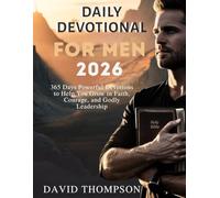 DAILY DEVOTIONAL FOR MEN 2026: 365 Days Powerful Devotions to Help You Grow in Faith Courage and Godly Leadership