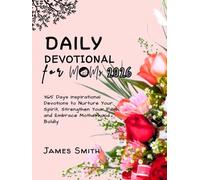DAILY DEVOTIONAL FOR MOMS 2026: 365 Days Inspirational Devotions to Nurture Your Spirit Strengthen Your Faith and Embrace Motherhood Boldly