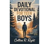 Daily Devotional For Teen Boys: Powerful Scriptures and Life Lessons to Help Youth Grow in Strength, Integrity, and Faith