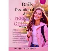 DAILY DEVOTIONAL FOR TEEN GIRLS 2026: 365 Days of Inspirational Devotions to Strengthen Faith Empower Character and Shine Confidently in God’s Love