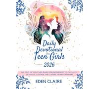 Daily Devotional for Teen Girls 2026: 365 Days of Scripture-Based Encouragement to Cultivate Gratitude, Courage, and Lasting Transformation