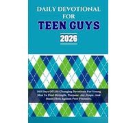DAILY DEVOTIONAL FOR TEEN GUYS 2026: 365 Days Of Life-Changing Devotions For Young Men To Find Strength, Purpose, Joy, Hope, And Stand Firm Against Peer Pressure.