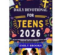 DAILY DEVOTIONAL FOR TEENS 2026: 365 Days Empowering Devotions to Strengthen Faith, Shape Character, and Live Confidently.