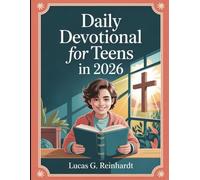Daily Devotional for Teens in 2026: 52 Weeks of Inspiring Reflections with Scripture and Prayer to Help Teens Grow in Faith and Confidence