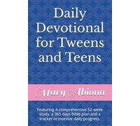 Daily Devotional for Tweens and Teens: Featuring A comprehensive 52-week study, a 365 days Bible plan and a tracker to monitor daily progress.