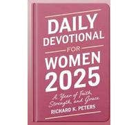 DAILY DEVOTIONAL FOR WOMEN 2025: A Year of Faith, Strength, and Grace