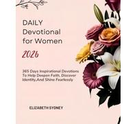 DAILY DEVOTIONAL FOR WOMEN 2026: 365 Days Inspirational Devotions To Help Deepen Faith Discover Identity And Shine Fearlessly