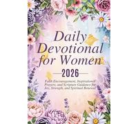 Daily Devotional for Women 2026: 365 days of Faith Encouragement, Inspirational Prayers, and Scripture Guidance for Joy, Strength, and Spiritual Renewal