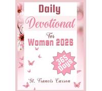 Daily Devotional For Women 2026: A 365 Day Devotions For Spiritual Growth, Strengthening Faith, Love, Building A Strong Prayer Life, and Discovery Your God’s Giving Purpose As A Christian Woman.