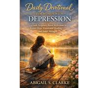 DAILY DEVOTIONAL FOR WOMEN WITH DEPRESSION: Gentle Scripture-Based Reflections to Restore Hope, Emotional Healing, and Inner Strength