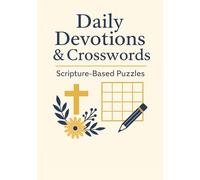 Daily Devotions & Crosswords: Scripture-Based Puzzles: 100 Days of Bible Devotions and Crossword Puzzles to Deepen Your Faith and Relax Your Mind