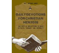 DAILY DEVOTIONS FOR CHRISTIAN MEN 2026: 365 days of reflections to Walk in Faith, Courage, and Integrity