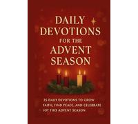 Daily Devotions for the Advent Season: 25 Daily Devotions to Grow Faith, Find Peace, and Celebrate Joy This Advent Season
