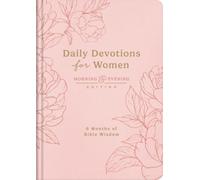 Daily Devotions for Women Morning and Evening Edition: 6 Months of Bible Wisdom
