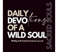 Daily Devotions of a Wild Soul: 90-Day Self-Guided Gratitude Journal