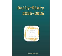 Daily Diary 2025 - 2026: Yearly Calendars | Yearly Goal Planning | Monthly Calendars | Monthly Goal Planning | Priority Lists | Daily Notes | A Bonus Collection of Motivational Quotes |200 pages