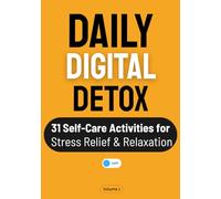 Daily Digital Detox: 31 Self-Care Activities for Stress Relief & Relaxation | Mindfulness Journal with Screen-Free Wellness Challenges