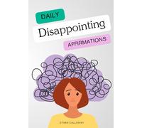 Daily Disappointing Affirmations.: 365 Affirmations to get you through the year.