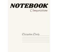 Daily Discipline: College Ruled Composition Notebook (120 Pages): Minimalist Lined Journal for Students, School, Work, and Everyday Use