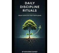 Daily Discipline Rituals Simple routines that create massive growth.