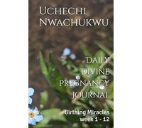 Daily Divine Pregnancy Journal: Birthing Miracles week 1 - 12