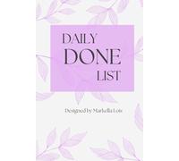 Daily Done List: A Daily Logbook of Progress, Purpose & Power: Celebrate Your Daily Wins and See How Much You Truly Get Done