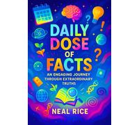 Daily Dose of Facts: An Engaging Journey Through Extraordinary Truths | Discover Fascinating Secrets & Unbelievable Stories for Curious Minds | Short Reads to Expand Knowledge