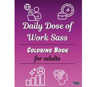 Daily Dose of Work Sass [Adult Coloring Book]